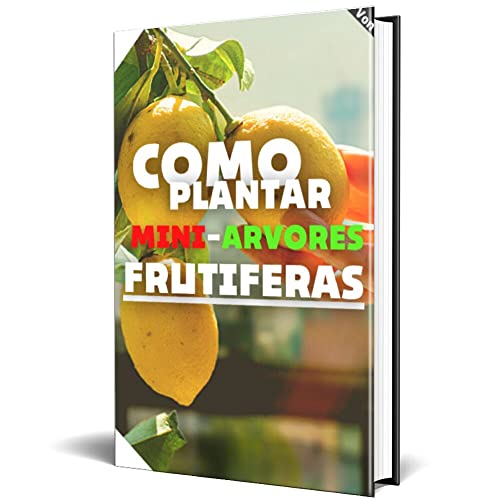 Ler COMO PLANTAR MINI-ARVORES FRUTÍFERAS!!!, do autor Renato Vieira; Anna Oliveira