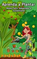 Ler Aprenda a Plantar : Modo Fácil, Adequado e Sustentável, do autor Carla Rockatansky