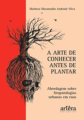 Ler A arte de conhecer antes de plantar: abordagem sobre fitopatologias urbanas em ruas, do autor Matheus Maramaldo Andrade Silva