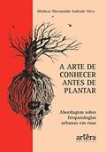 Ler A arte de conhecer antes de plantar: abordagem sobre fitopatologias urbanas em ruas, do autor Matheus Maramaldo Andrade Silva Ler A arte de conhecer antes de plantar: abordagem sobre fitopatologias urbanas em ruas, do autor Matheus Maramaldo Andrade Silva