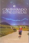 Ler Caminhando Entre Estrelas, do autor Gilson Oliveira Marques