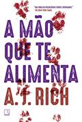 Ler A mão que te alimenta, do autor A. J. Rich