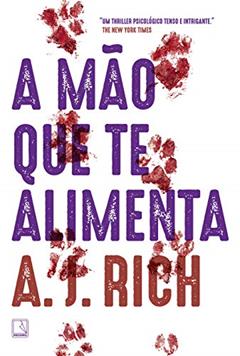 A mão que te alimenta, do autor A. J. Rich