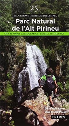 25 EXCURSIONS IMPRESCINDIBLES DEL PARC NATURAL DE L'ALT PIRINEU, do autor DAVID GUIU OLIVER; OLGA ROVIRA PIJUAN