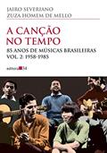 Ler A canção no tempo - vol. 2: 85 Anos de Músicas Brasileiras - 1958-1985: Volume 2, do autor Jairo Severiano; Zuza Homem de Mello