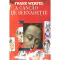 Ler Canção de Bernadette: Volume 1, do autor Franz Werfel