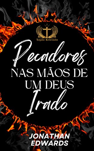 Ler Pecadores nas mãos de um Deus irado, do autor Jonathan Edwards