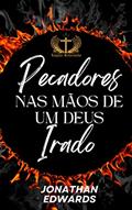 Ler Pecadores nas mãos de um Deus irado, do autor Jonathan Edwards