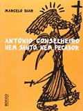 Ler Antonio Conselheiro: Nem santo, nem pecador, do autor Marcelo Biar