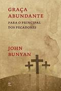 Ler Graça Abundante: Para o Principal dos Pecadores, do autor John Bunyan
