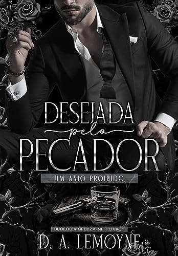 Ler Desejada Pelo Pecador - Um Anjo Proibido: Duologia Seduza-me - Livro 1, do autor D. A. Lemoyne
