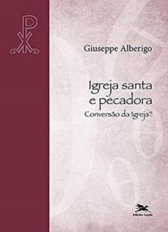 Igreja santa e pecadora: Conversão da Igreja?, do autor Giuseppe Alberigo