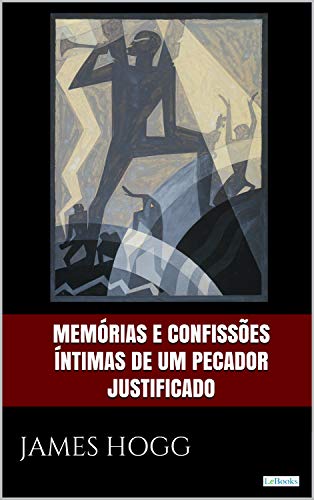 Ler Memórias e confissões íntimas de um pecador justificado, do autor James Hogg