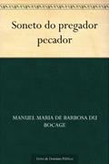 Ler Soneto do pregador pecador, do autor Manuel Maria de Barbosa du Bocage Ler Soneto do pregador pecador, do autor Manuel Maria de Barbosa du Bocage