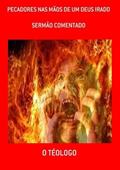 Ler Pecadores nas Mãos de Um Deus Irado, do autor O Téologo Ler Pecadores nas Mãos de Um Deus Irado, do autor O Téologo