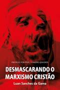 Ler Desmascarando o Marxismo Cristão, do autor Luan Sanches da Gama Ler Desmascarando o Marxismo Cristão, do autor Luan Sanches da Gama