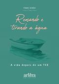 Ler Remando e Tirando a Água: A Vida Depois de um TCE, do autor Fran Girão Ler Remando e Tirando a Água: A Vida Depois de um TCE, do autor Fran Girão