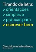 Ler Tirando de letra: Orientações simples e práticas para escrever bem, do autor Chico Moura; Wilma Moura