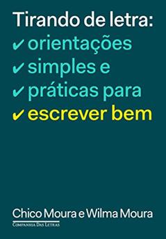 Tirando de letra: Orientações simples e práticas para escrever bem, do autor Chico Moura; Wilma Moura