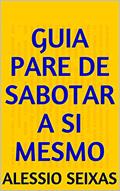 Ler Guia Pare De Sabotar A Si Mesmo, do autor Alessio Seixas