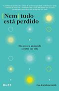 Ler Nem tudo está perdido: Não deixe a ansiedade sabotar sua vida, do autor Kathleen Smith