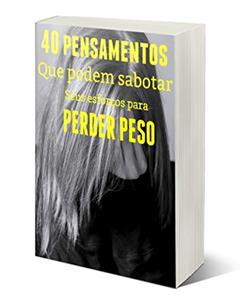 40 Pensamentos e comportamentos que podem sabotar seus esforços para perder peso, do autor Ismaque de Oliveira