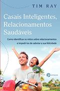 Ler Casais Inteligentes, Relacionamentos Saudáveis: Como Identificar os Mitos Sobre Relacionamentos e Impedi-los de Sabotar a sua Felicidade, do autor Tim Ray