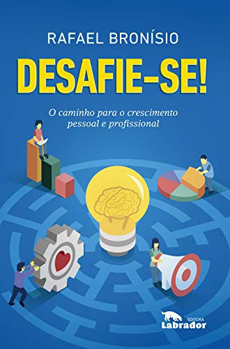 Ler Desafie-se!: O caminho para o crescimento pessoal e profissional, do autor Rafael Bronísio