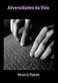 Ler Adversidades da Vida, do autor Beatriz Rabah Ler Adversidades da Vida, do autor Beatriz Rabah