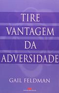 Ler Tire Vantagem Da Adversidade, do autor Gail Feldman