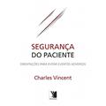 Ler Segurança Do Paciente. Orientações Para Evitar Eventos Adversos, do autor Charles Vincent