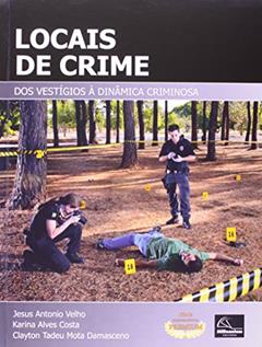 Locais de Crime. Dos Vestígios a Dinâmica Criminosa, do autor Jesus' Velho; Karina Alves' Costa; Clayton Tadeu 'Damasceno