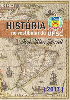 Apostila de História para o vestibular UFSC 2017, do autor Elton Frias Zanoni