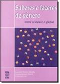 Ler Saberes E Fazeres De Gênero. Entre O Local E O Global, do autor Luzinete Simões Minella