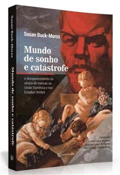 Mundo de Sonho e Catástrofe - o Desaparecimento da Utopia de Massas na União Soviética e nos Estados Unidos, do autor Rodrigo Lopes De Barros