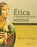 Ler Ética e Experimentação Animal. Fundamentos Abolicionistas, do autor Sônia T. Felipe