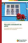 Ler Moradia estudantil da UFSC: Um estudo sobre as relações entre o ambiente e os moradores, do autor Goettems Renata  Franceschet