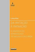 Ler Da imitação à inovação: A dinâmica do aprendizado tecnológico da coréia, do autor Linsu Kim