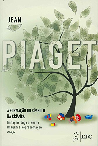 Ler A Formação do Símbolo na Criança: Imitação, Jogo e Sonho, Imagem e Representação, do autor Jean PIAGET