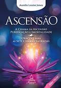 Ler ASCENSÃO: A Chama da Ascensão, purificação e imortalidade / Orações para as Sete Chamas Sagradas: 5, do autor Aurelia Louise Jones Ler ASCENSÃO: A Chama da Ascensão, purificação e imortalidade / Orações para as Sete Chamas Sagradas: 5, do autor Aurelia Louise Jones