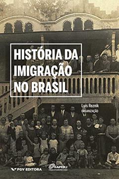 Ler História da imigração no Brasil Vol.1, do autor Luis Reznik