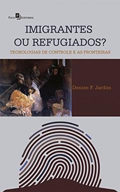 Imigrantes ou Refugiados, do autor Denise Fagundes Jardim