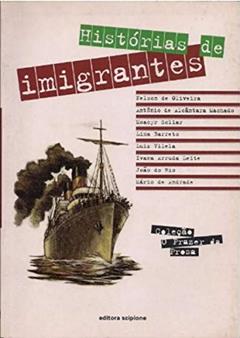 Histórias de imigrantes, do autor Ivana Arruda Leite; Luiz Vilela; Moacyr Scliar; Nelson de Oliveira; Mário de Andrade; Lima Barreto; Antônio de Alcântara Machado