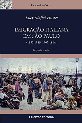 Ler Imigração italiana em São Paulo (1880-1889, 1902-1914), do autor Lucy Maffei Hutter Ler Imigração italiana em São Paulo (1880-1889, 1902-1914), do autor Lucy Maffei Hutter