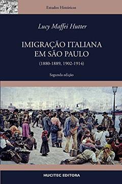 Imigração italiana em São Paulo (1880-1889, 1902-1914), do autor Lucy Maffei Hutter