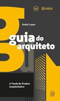 Ler Guia do arquiteto - A venda do projeto arquitetônico, do autor Sonia Lopes