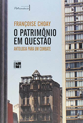 Ler O Patrimonio em Questão. Antologia Para um Combate, do autor Françoise Choay