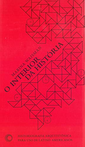 Ler O interior da História: historiografia arquitetônica para uso de Latino-americanos, do autor Marina Waisman Ler O interior da História: historiografia arquitetônica para uso de Latino-americanos, do autor Marina Waisman