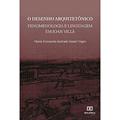 Ler O desenho arquitetônico: fenomenologia e linguagem em Joan Villà, do autor Maria Fernanda Andrade Saiani Vegro