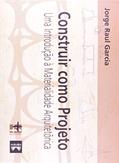 Ler Construir Como Projeto. Uma Introdução à Materialidade Arquitetônica, do autor Jorge Raul Garcia